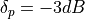 \delta_p = - 3 dB