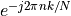 e^{-j 2 \pi n k/N}