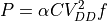 P = \alpha C V_{DD}^2 f