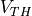 V_{TH}