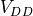 V_{DD}